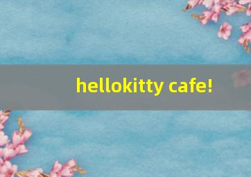 hellokitty cafe!